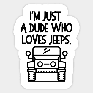 I'm just a jeep dude... Sticker